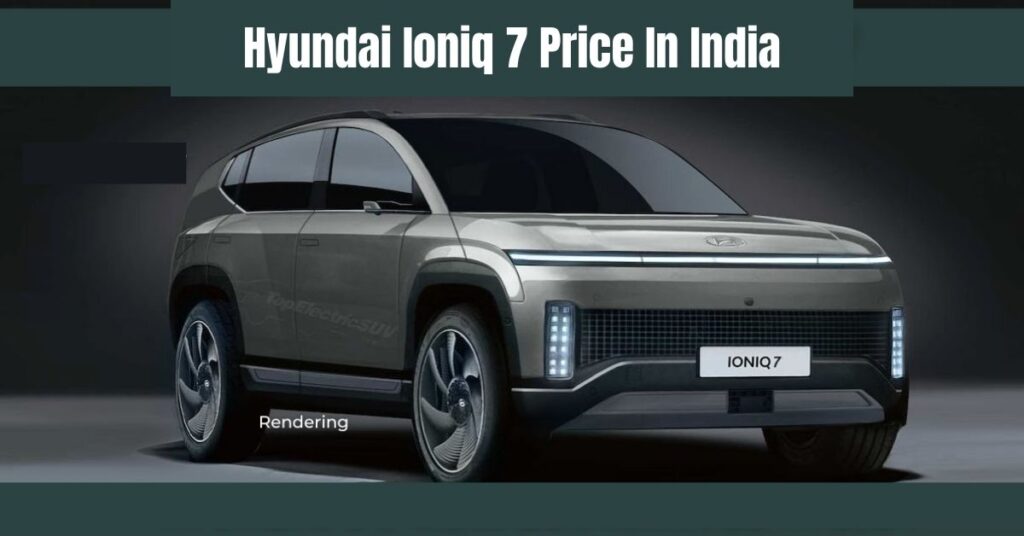 Hyundai Ioniq 7 Price In India