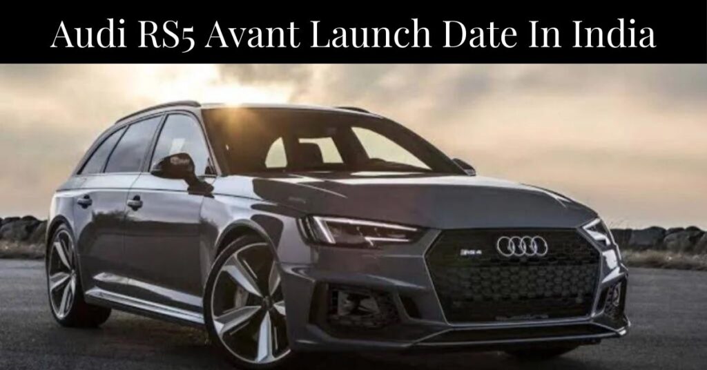 Audi RS5 Avant Launch Date In India