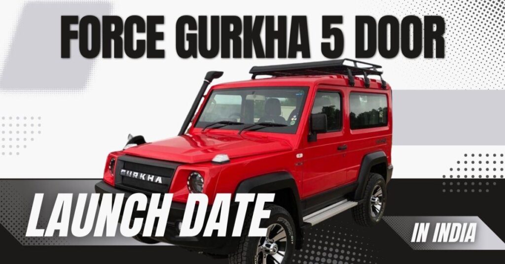Force Gurkha 5 Door Launch Date In India