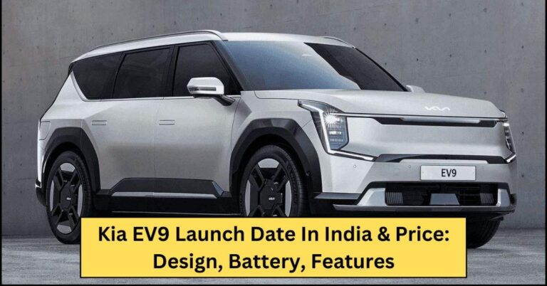 Read more about the article Kia EV9 Launch Date In India & Price: जानिए शानदार डिज़ाइन, लॉन्च डेटऔर फ़ीचर्स!