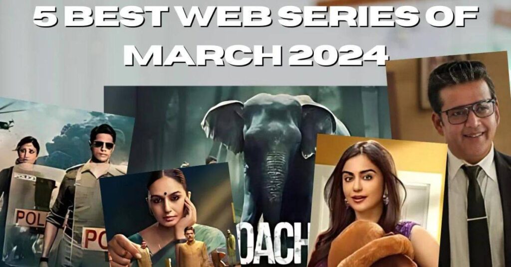 5 Best Web Series Of March 2024